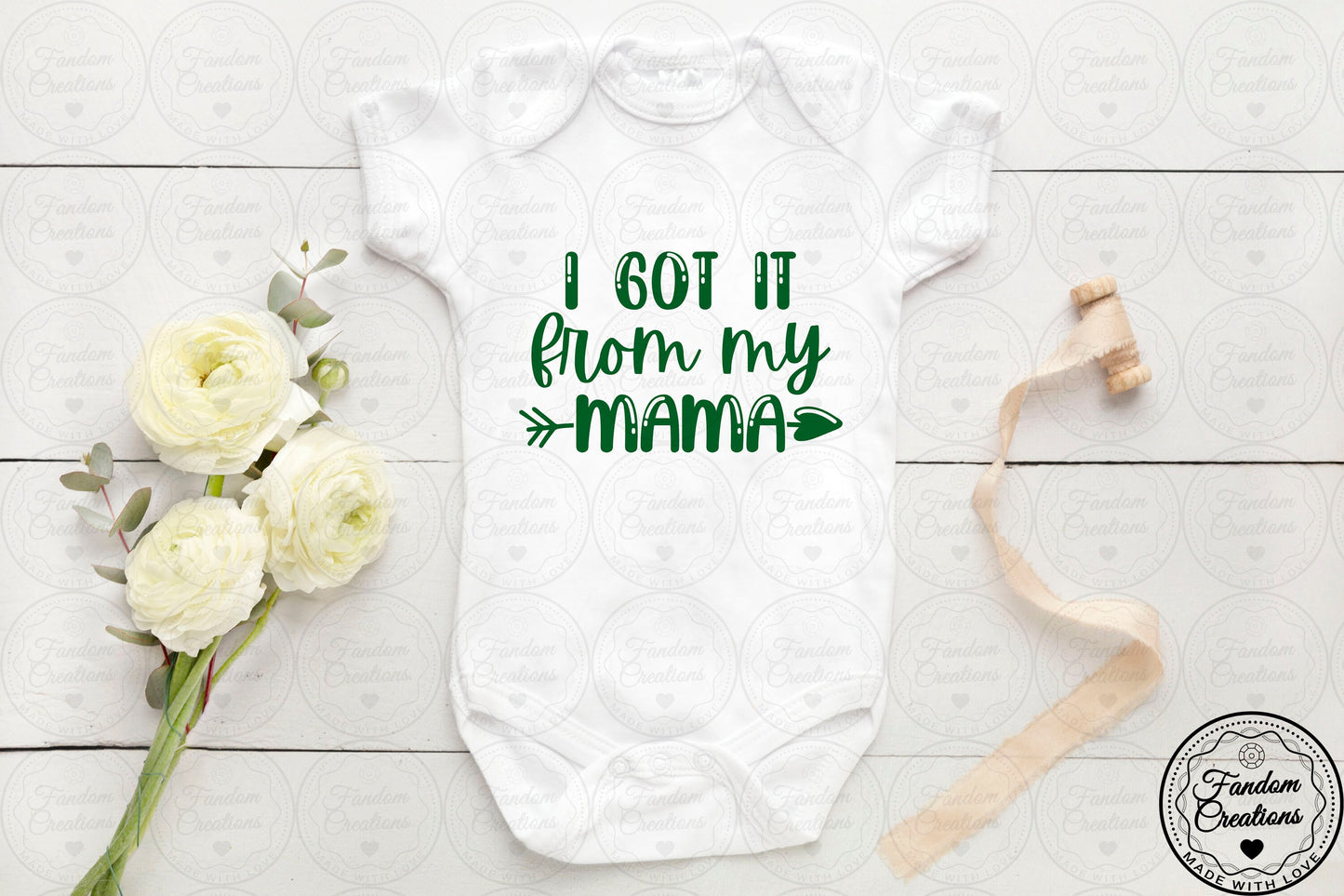I Got It From My Mama 100% Cotton Custom Onesie