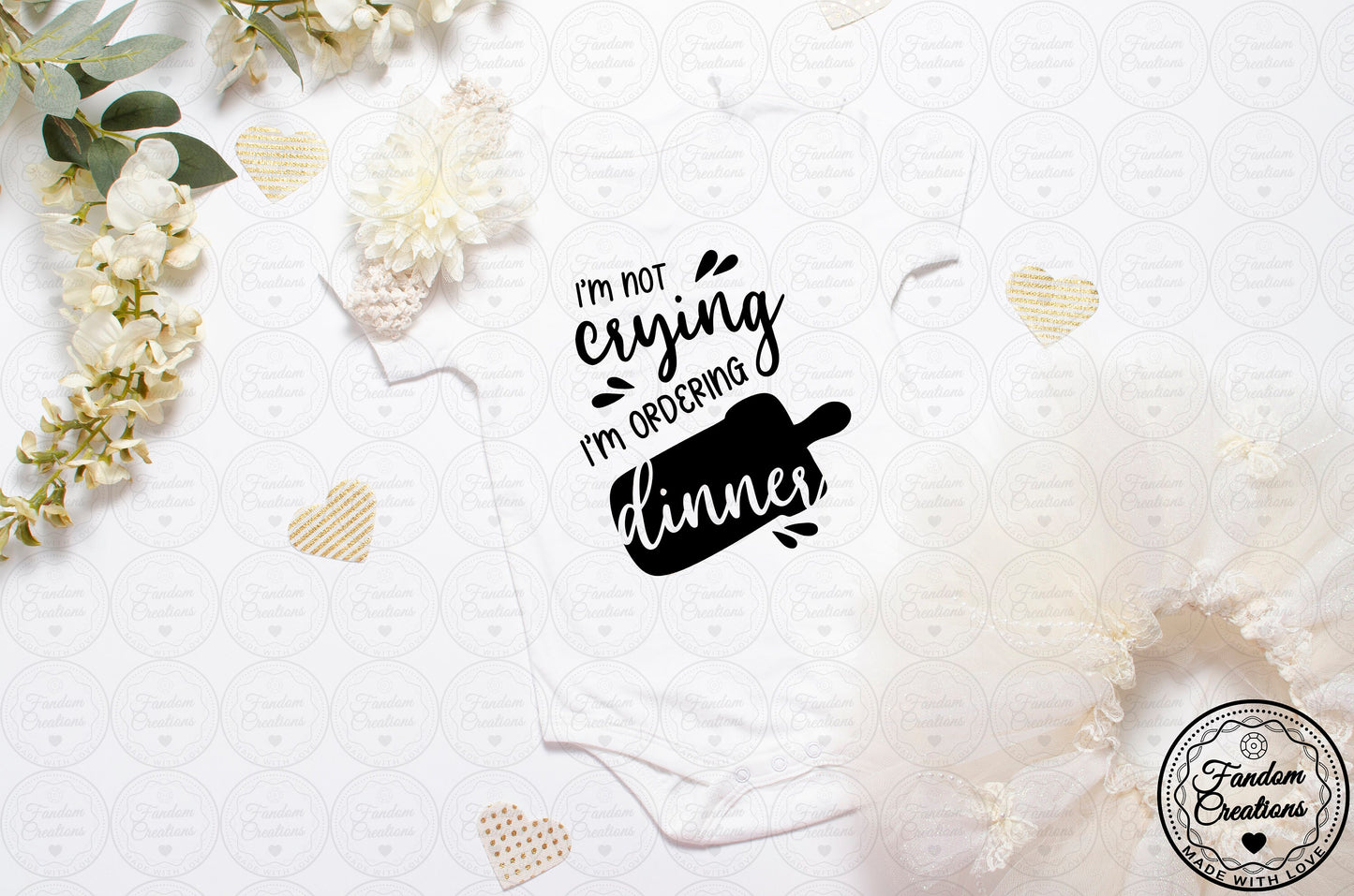 I'm Not Crying I'm Ordering Dinner Funny 100% Cotton Custom Onesie