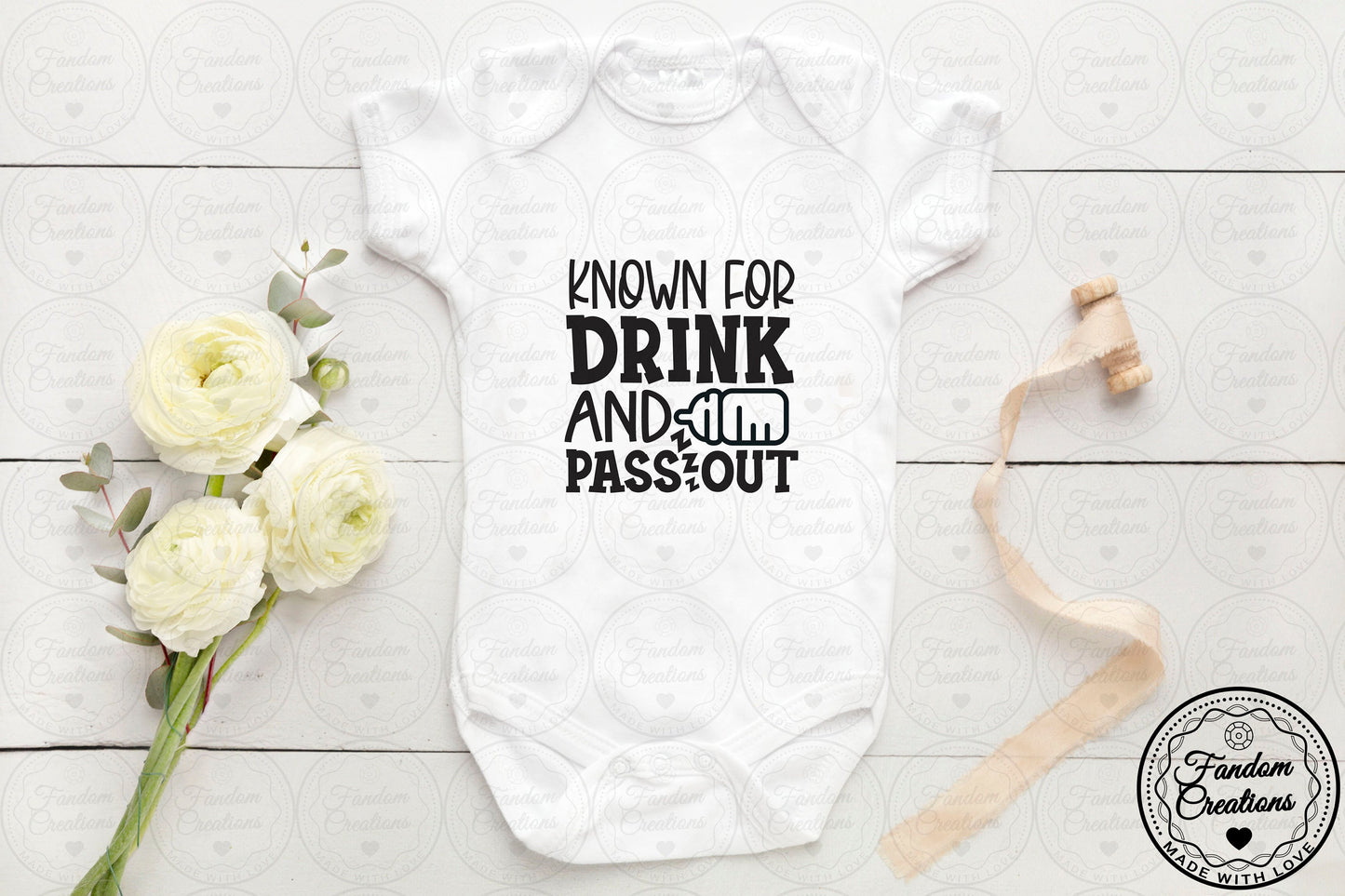 Known For Drink and Pass Out Funny 100% Cotton Custom Onesie